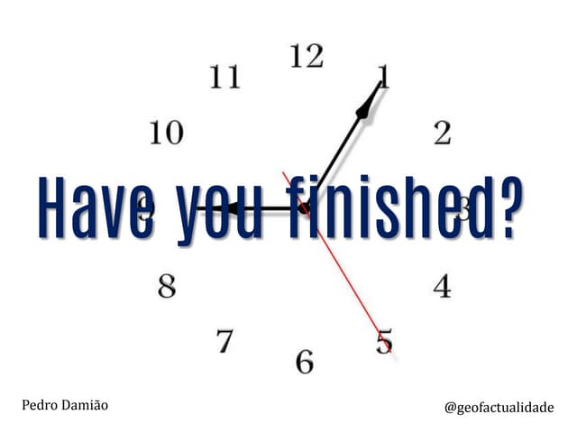 Have You Finished