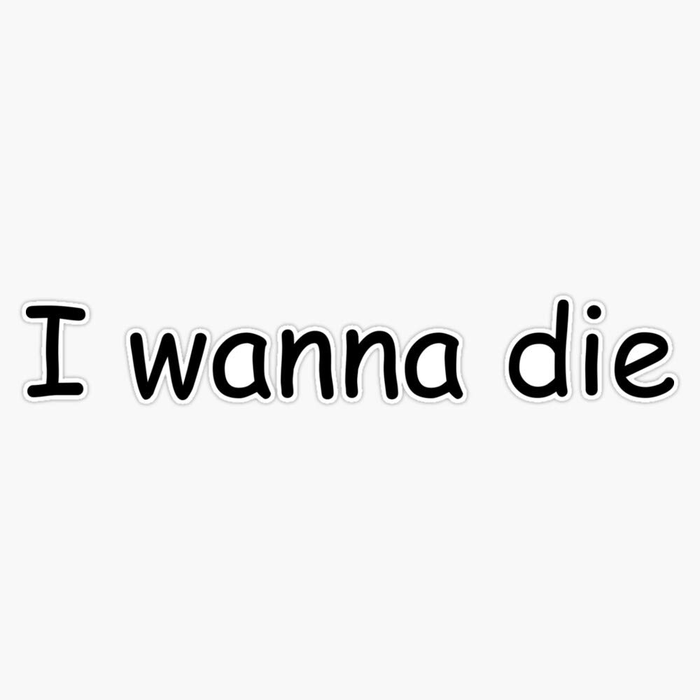 I Wanna Die