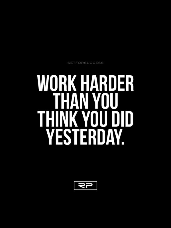 Work Harder Than